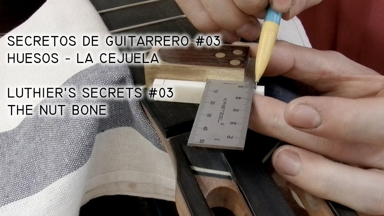 Secretos de guitarrero #03 - Cómo hacer una cejuela para guitarra