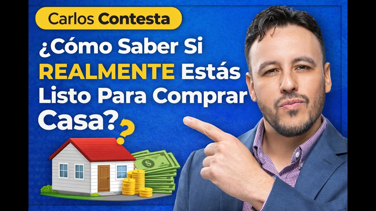 Cómo Saber Si REALMENTE Estás Listo Para Comprar Casa?  (Carlos Contesta)