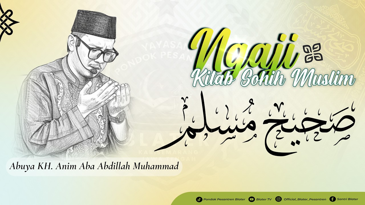 🔴Live Ngaji Kitab  Shohih Muslim Bersama Abuya KH.Anim Aba Abdillah Muhammad