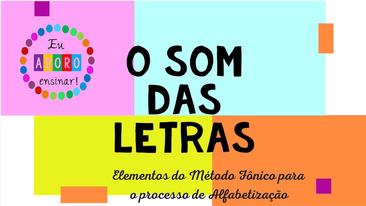 O Som das Letras - Elementos do Método Fônico na Alfabetização