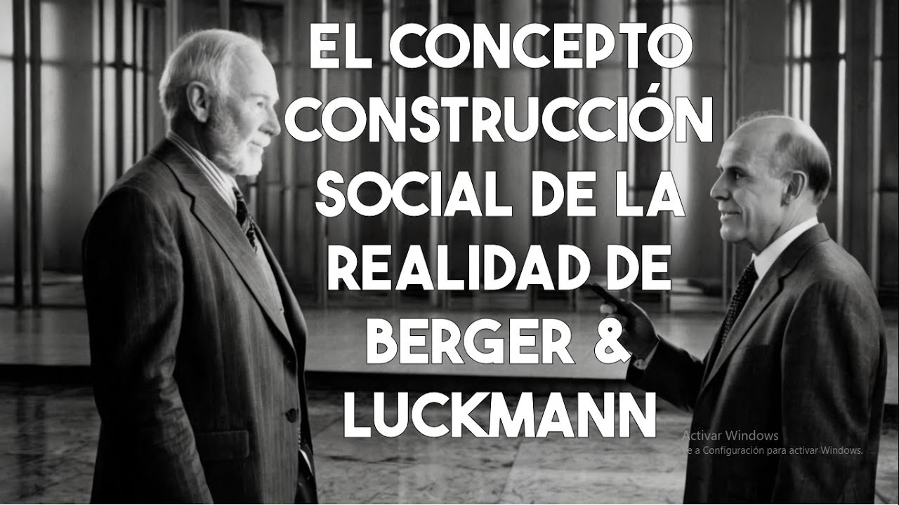 El concepto de La construcción social de la realidad por  Peter L. Berger  y  Thomas Luckmann Ensayo