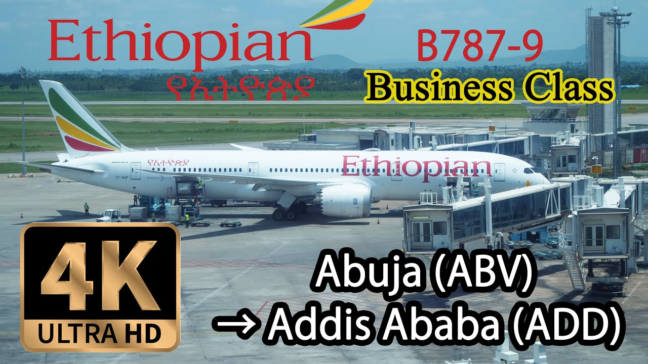 【4K Flight Business Class】Abuja (ABV)  to Addis Ababa (ADD) Ethiopian Airlines B787-9