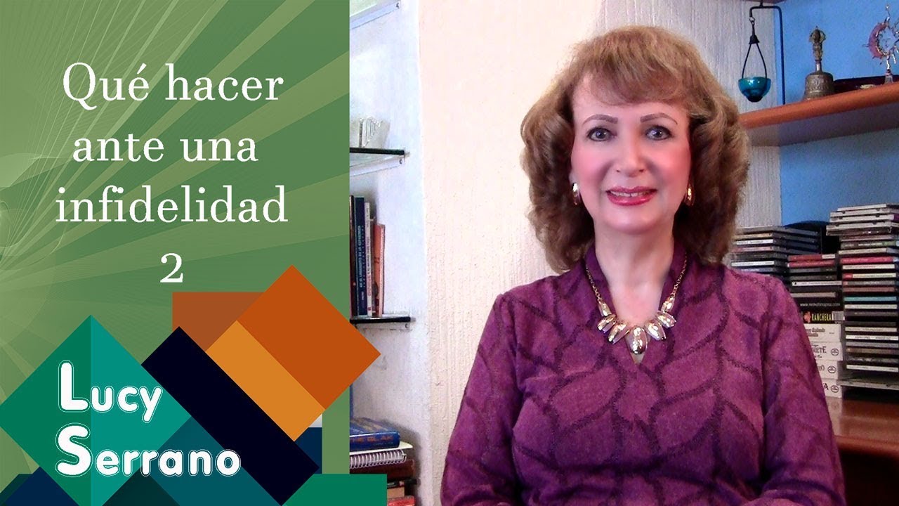 Qué hacer ante una infidelidad (2) - Lucy Serrano