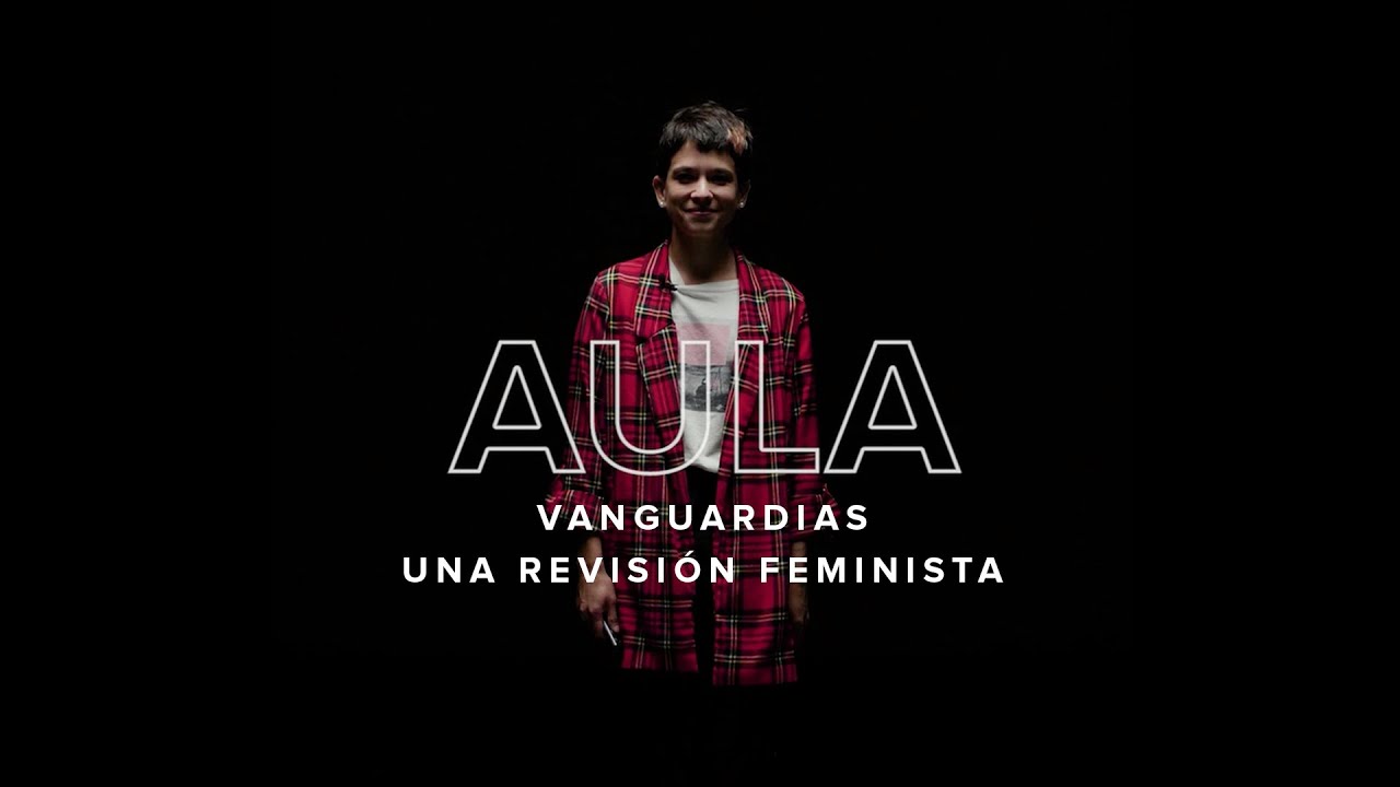 AULA ARTV | Cap&iacute;tulo 01: &laquo;Vanguardias, una revisi&oacute;n feminista&raquo; por Camila Alegr&iacute;a
