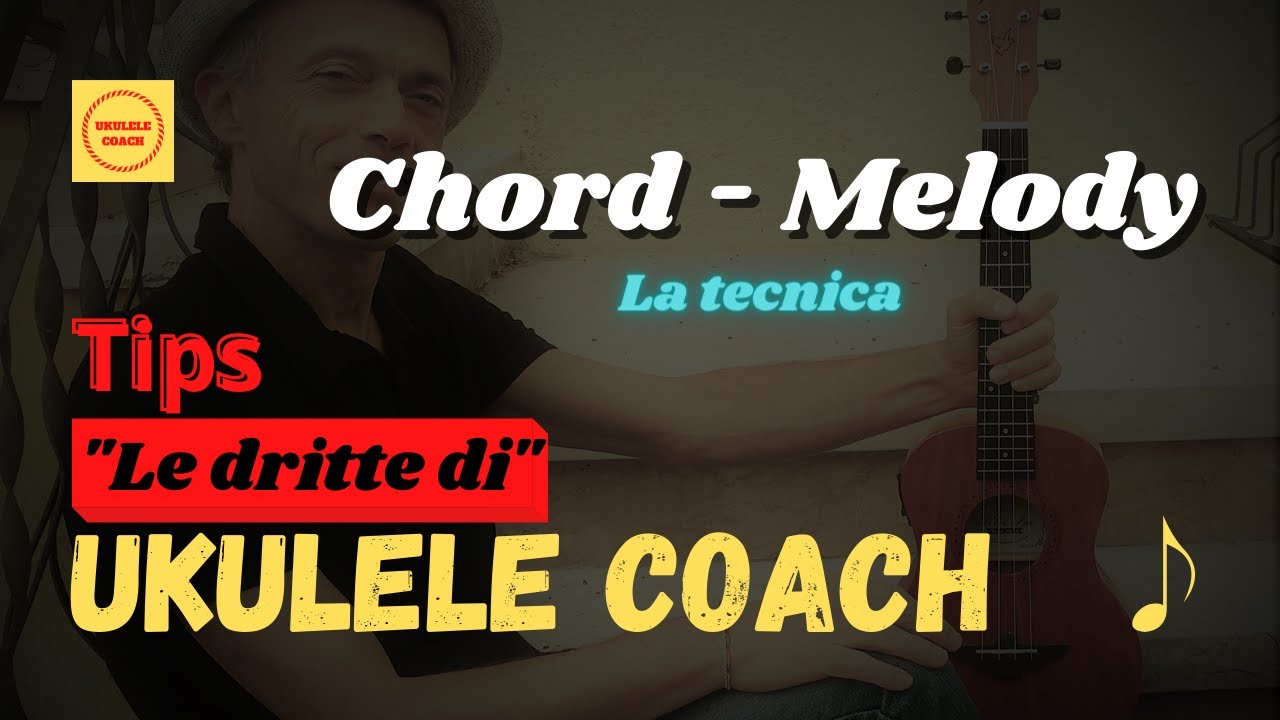 Chord Melody - LE DRITTE DI UKULELE COACH