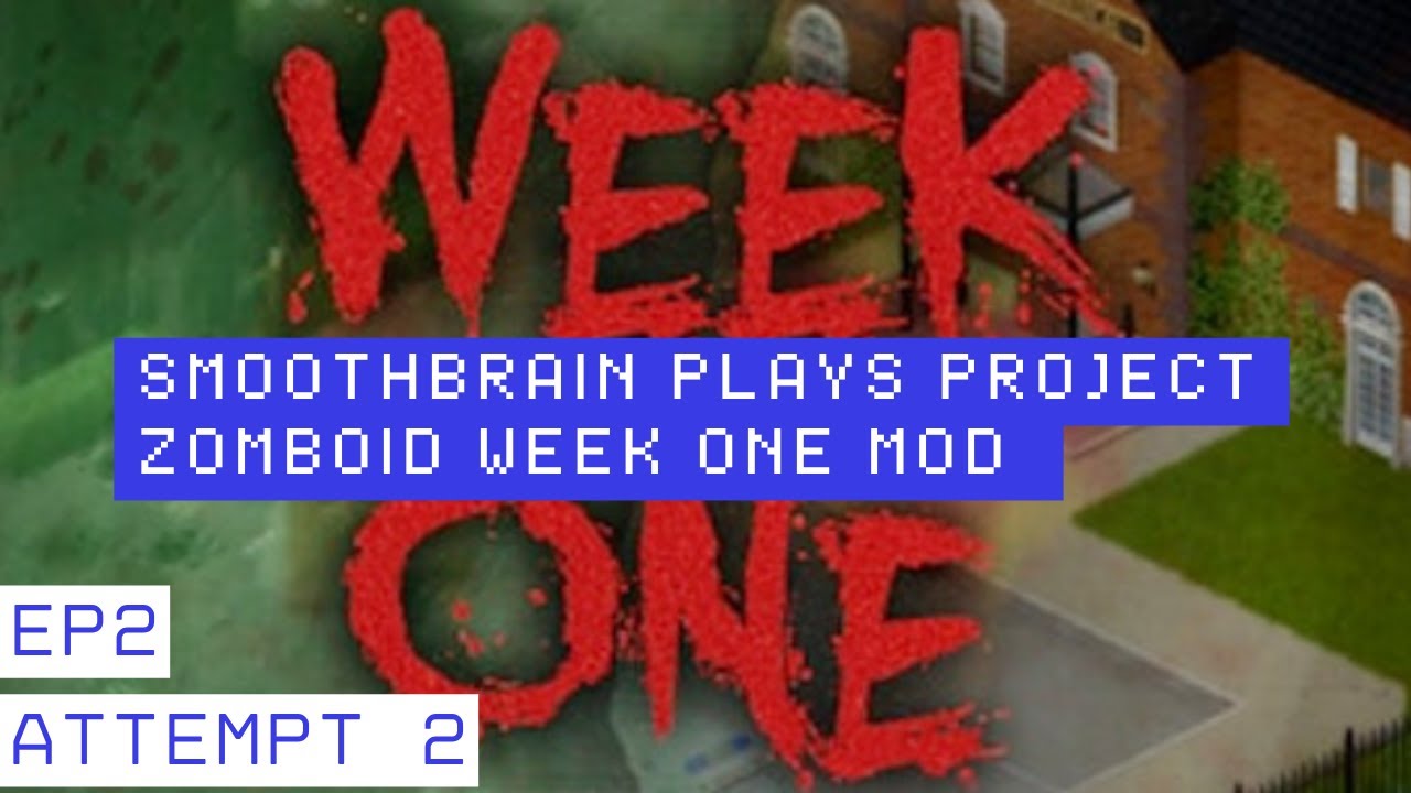 Smoothbrain plays Project Zomboid week one Mod attempt 2 Ep2