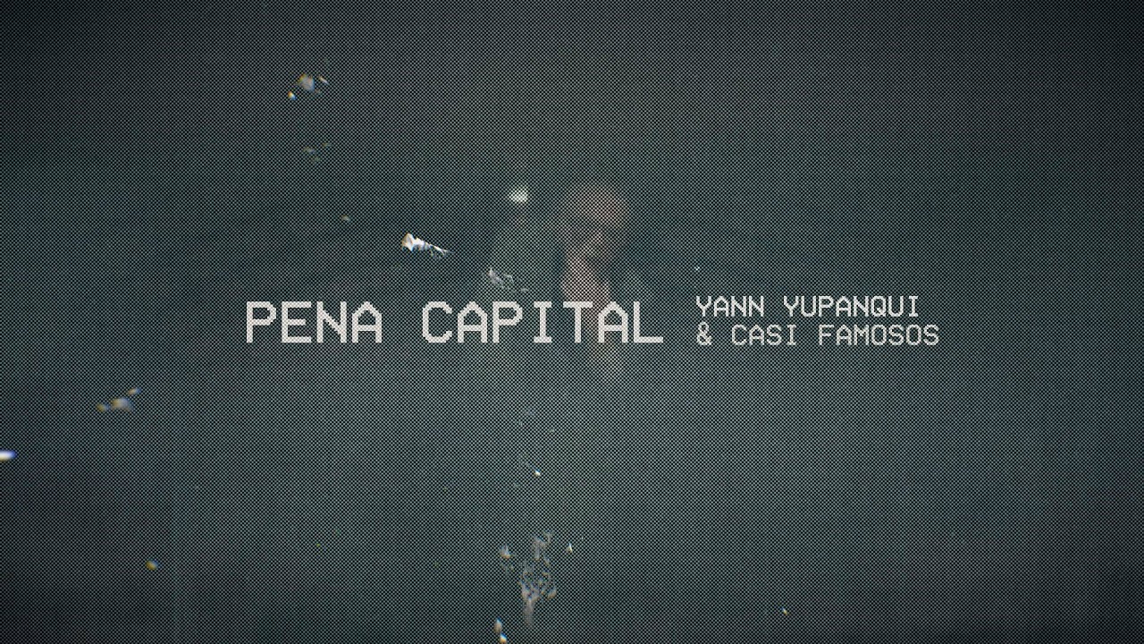 Pena Capital - Yann Yupanqui & Casi Famosos (official video)