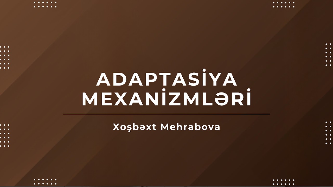 Adaptasiya Mexanizmləri - Xoşbəxt