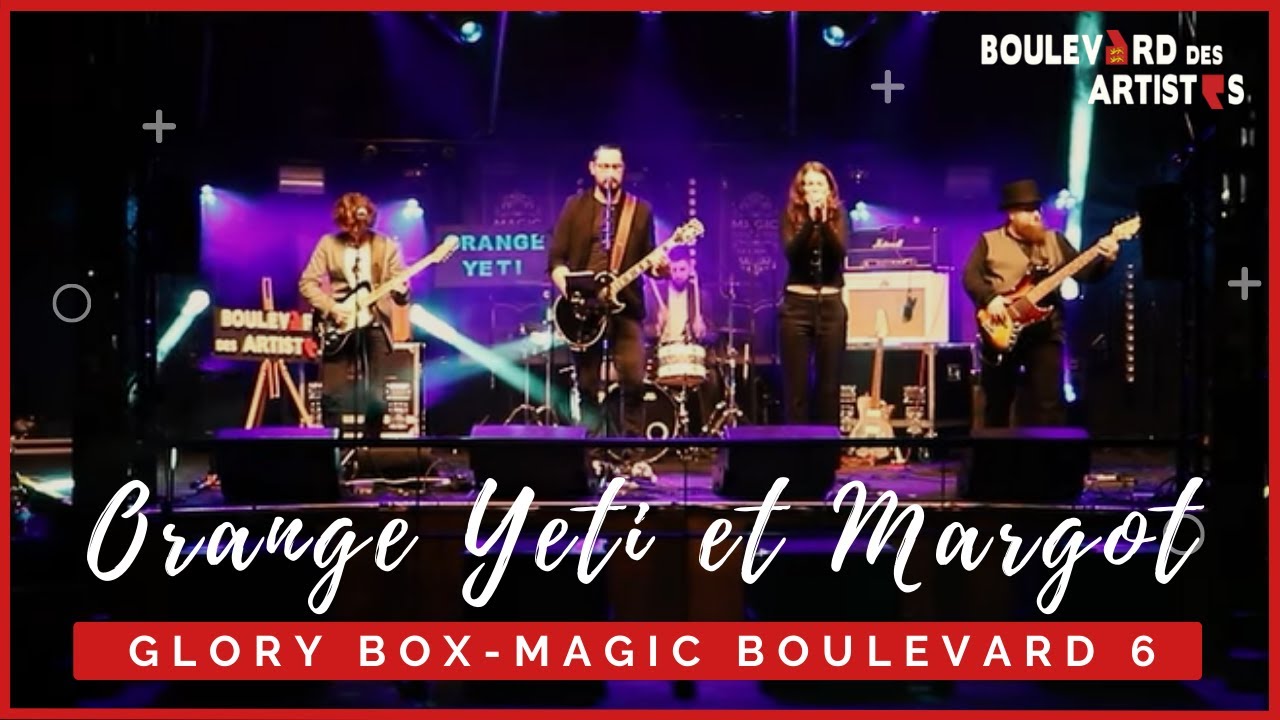 Orange Yeti et Margot  / Glory Box / Magic Boulevard 6