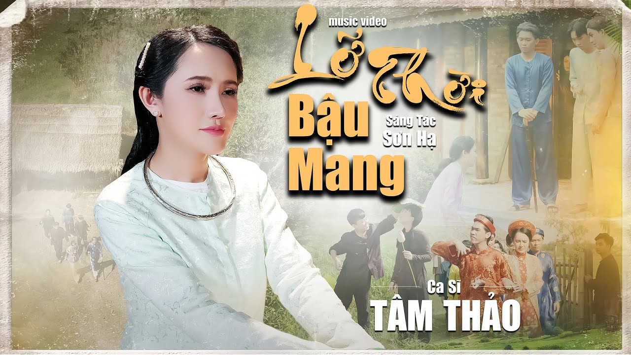 Music Video LỠ THỜI BẬU MANG || TÂM THẢO (Sáng tác: NS. SƠN HẠ)