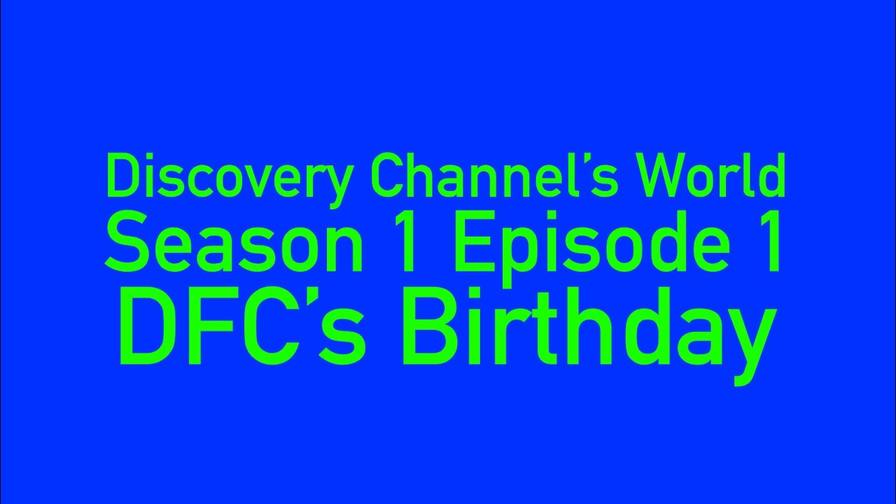 Discovery Channel’s World S1 E1: DFC’S Birthday (SERIES PREMIERE)