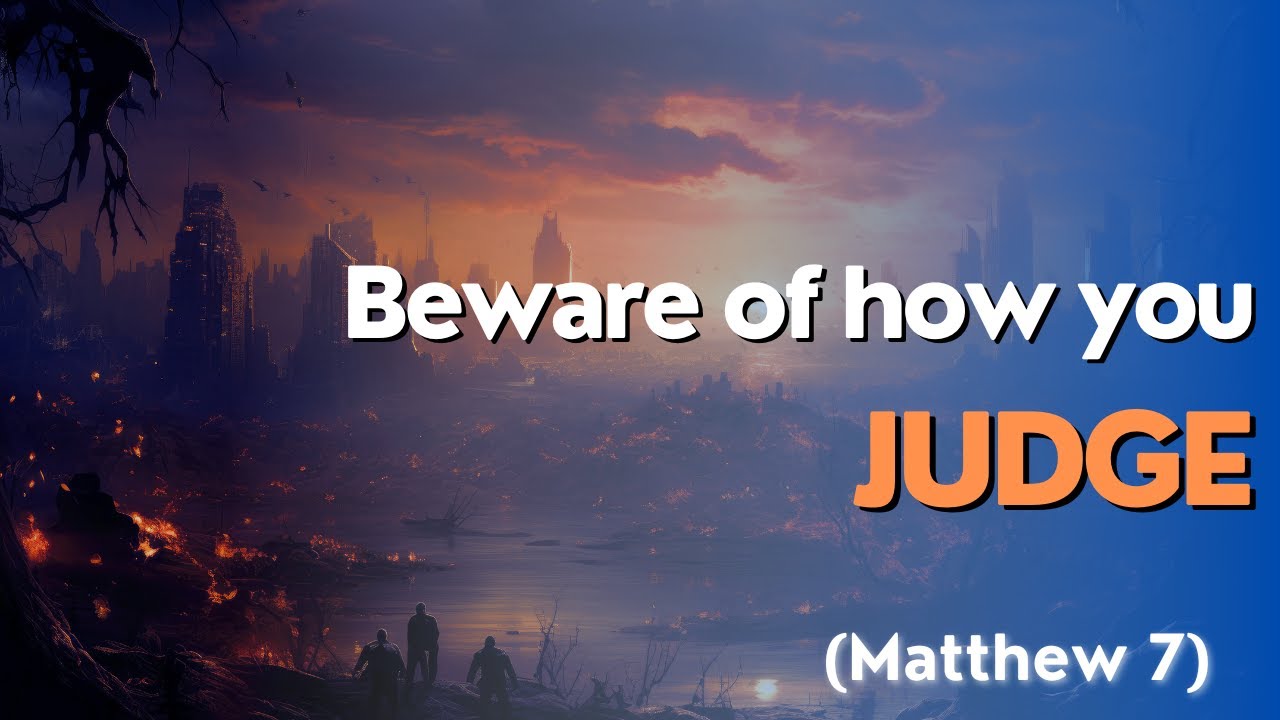 Righteous vs. Unrighteous Judgment | Matthew 7