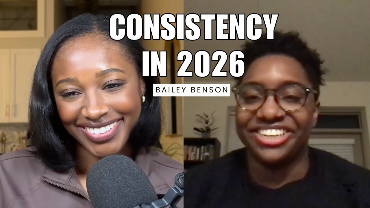 WYA: Learning consistency and embracing uncertainty in 2026 with Bailey Benson
