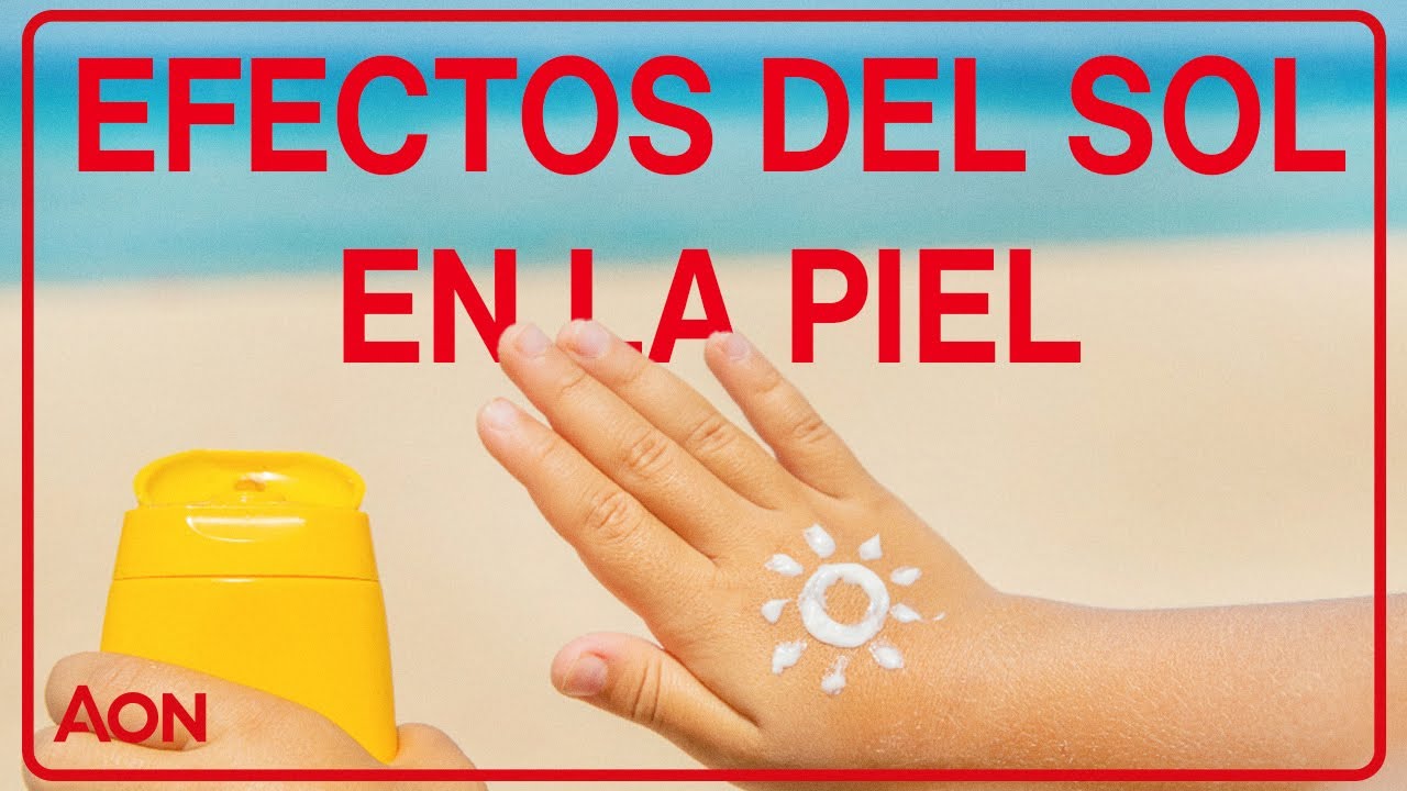 ☀️ Efectos del SOL en la PIEL 🤚 importancia de utilizar PROTECCIÓN