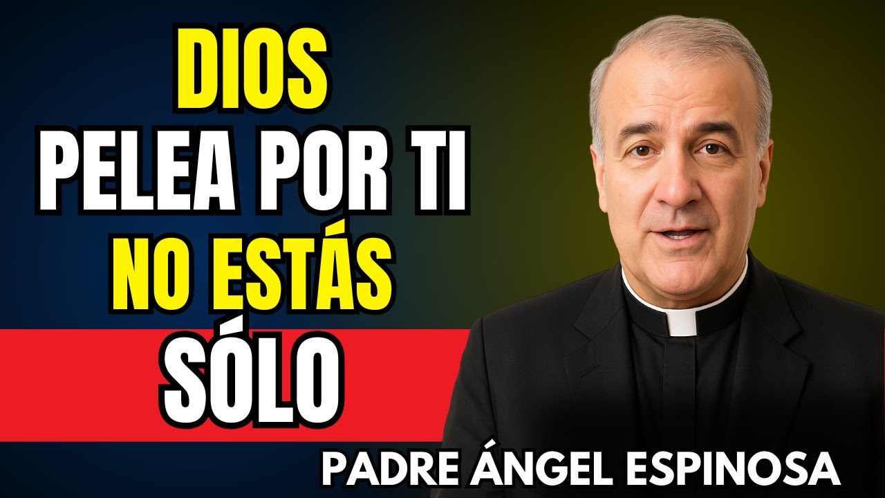 Deja de luchar solo… Dios pelea por ti | Padre Ángel Espinosa de los Monteros
