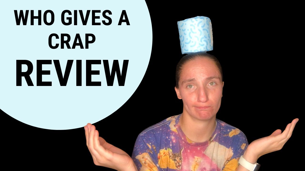 Who Gives A Crap Review
