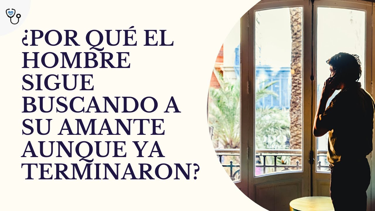 Porqu&eacute; el hombre sigue buscando a su amante aunque ya terminaron