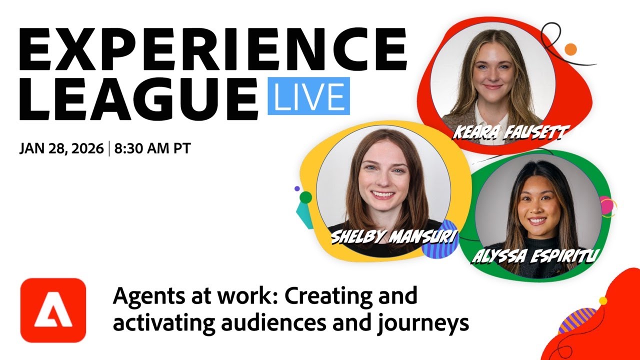 Adobe Experience League Live - Agents at work: Creating and activating audiences and journeys
