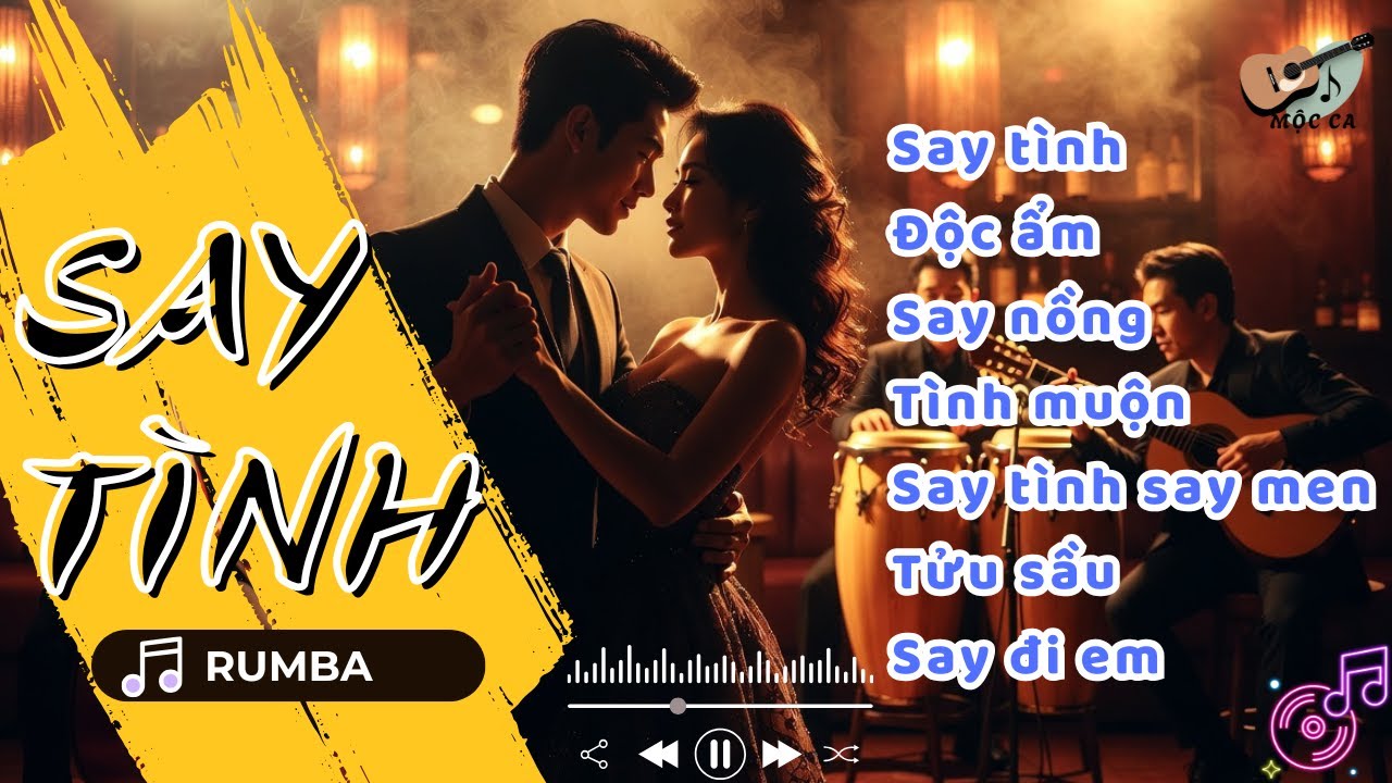 Rumba Say tình – 7 Khúc Men Đời 🎙️ Mộc Ca