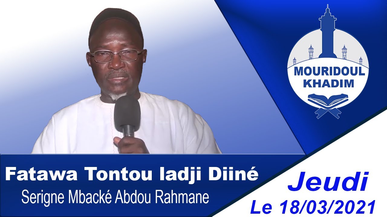 Fatawa Tontou Ladji Diiné ak Serigne Mbacké Abdou Rahman 18/03/2021