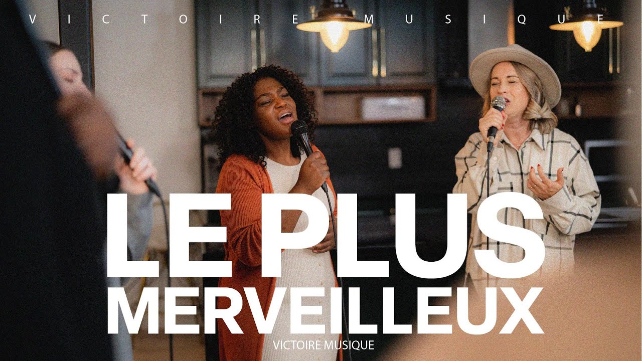 LE PLUS MERVEILLEUX (Most Beautiful / So In Love - Maverick City Music) | Victoire Musique LIVE