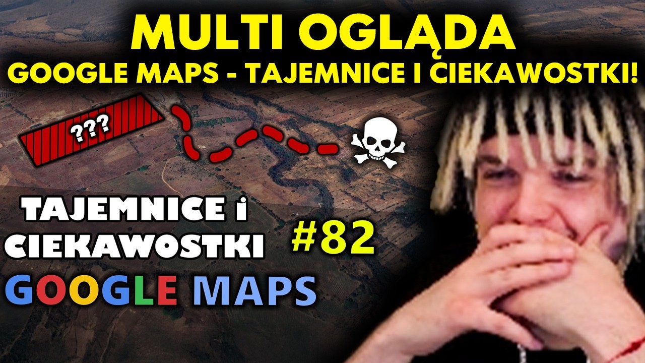 MULTI ogląda GOOGLE MAPS - TAJEMNICE I CIEKAWOSTKI 82!