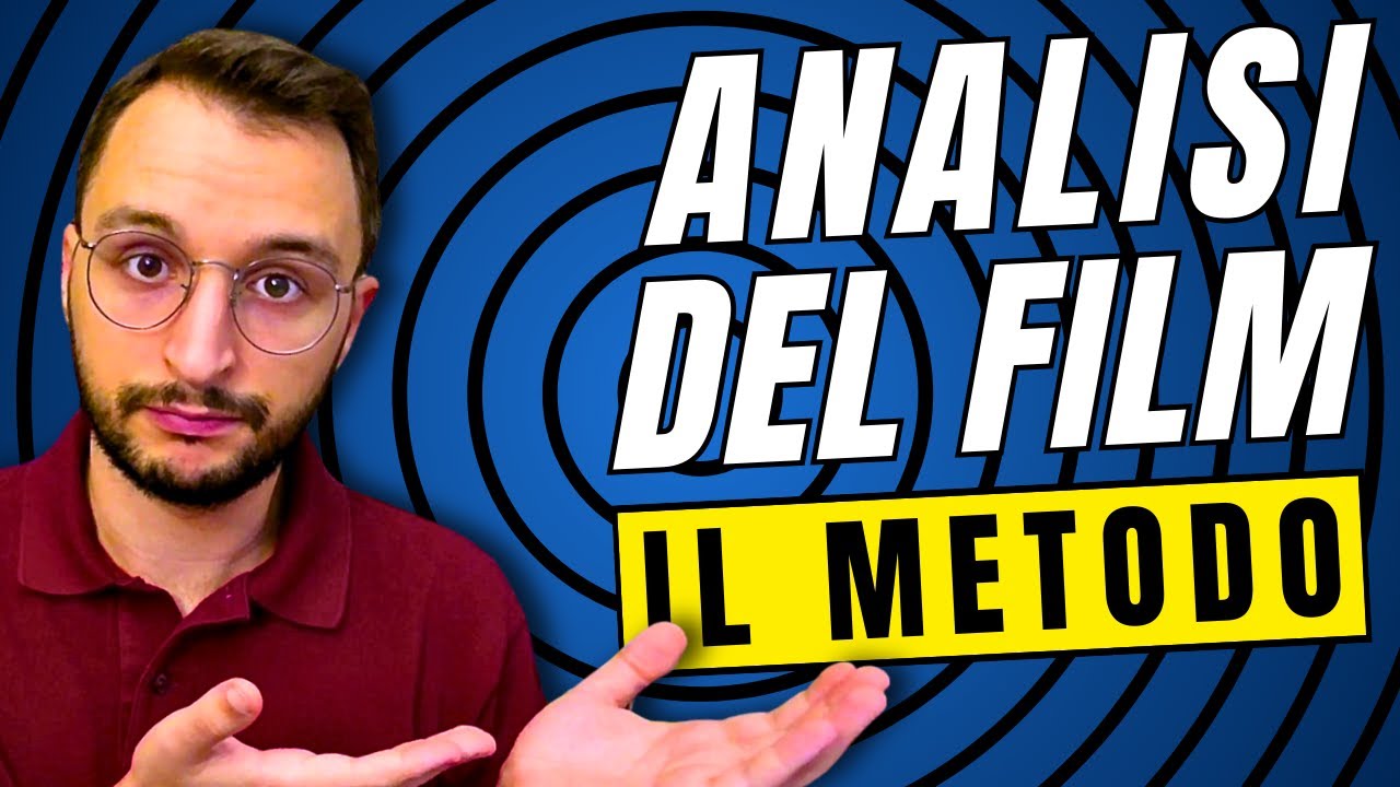 Come si analizza un film: IL METODO DI ANALISI