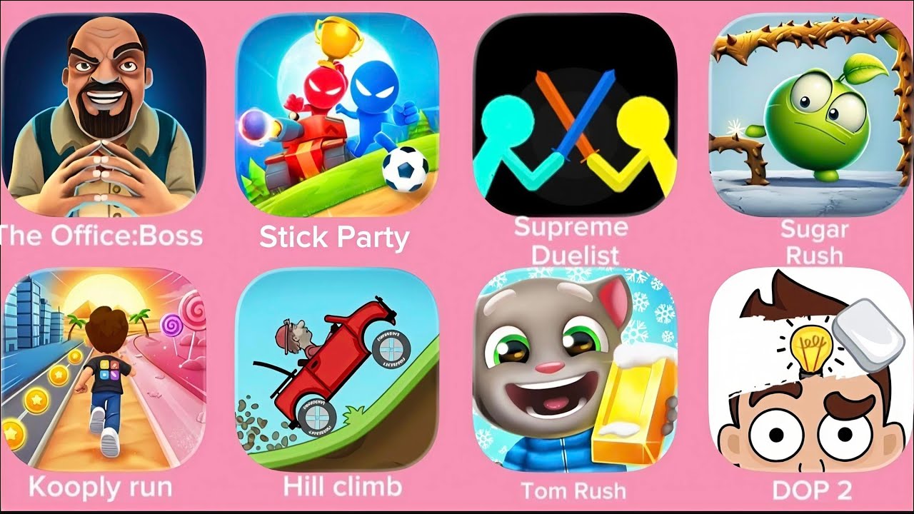 Dop 2,Tom Rush, Hill Climb Racing, Kooply run, Sugar Rush, Supreme Duelist, Stick man Party, The Bos