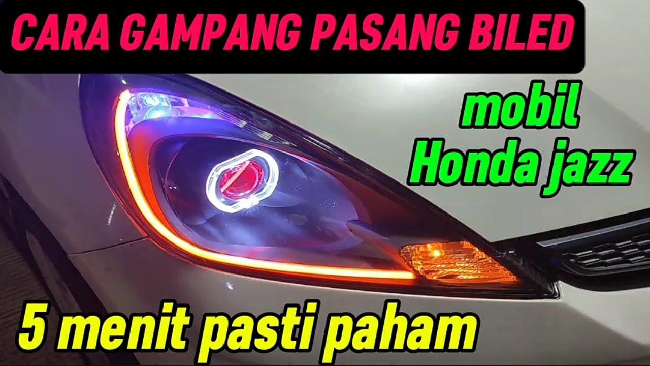 CARA GAMPANG PASANG BI-LED MOBIL HONDA JAZZ