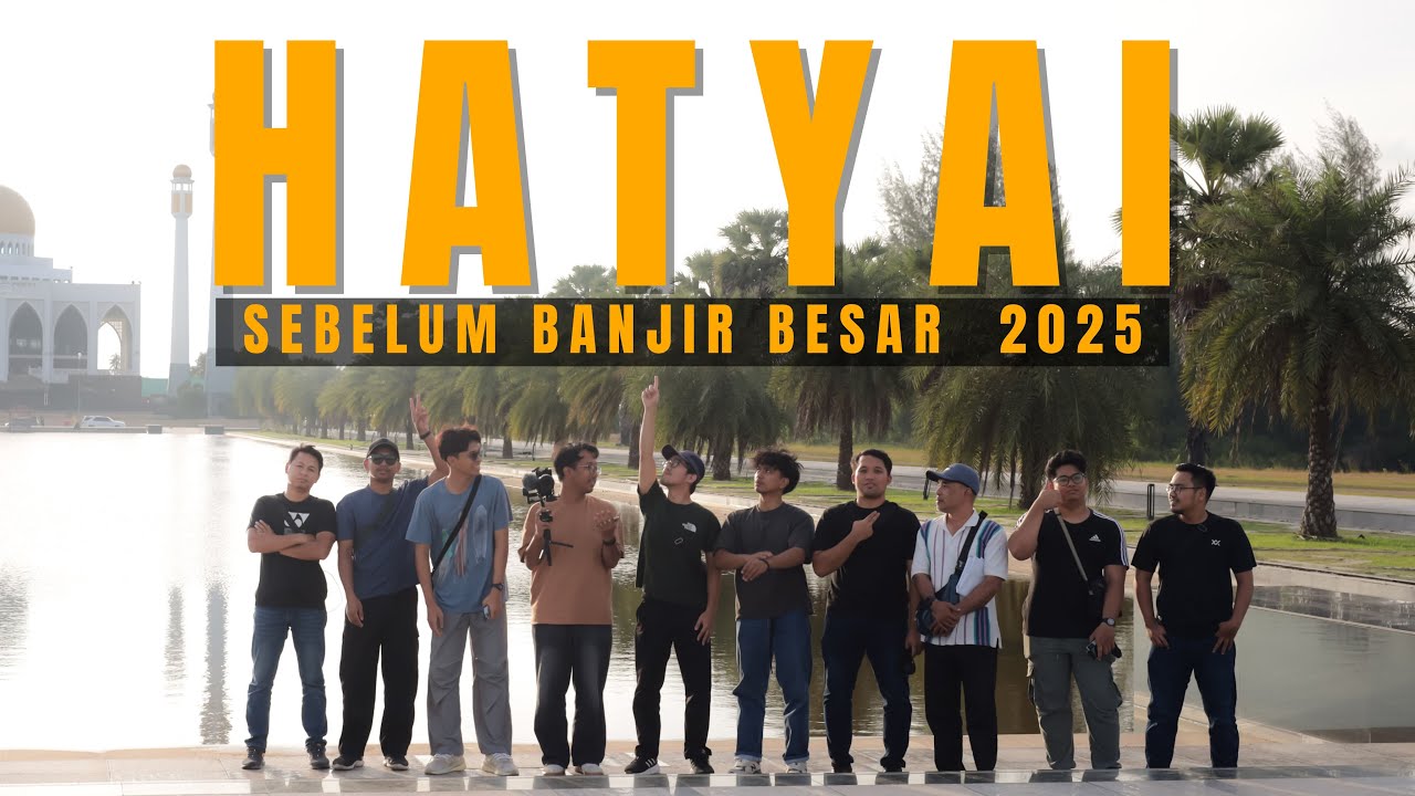 Apa Nak Buat Di Hatyai? Kami Pergi Sebelum Peristiwa Banjir Besar Melanda!