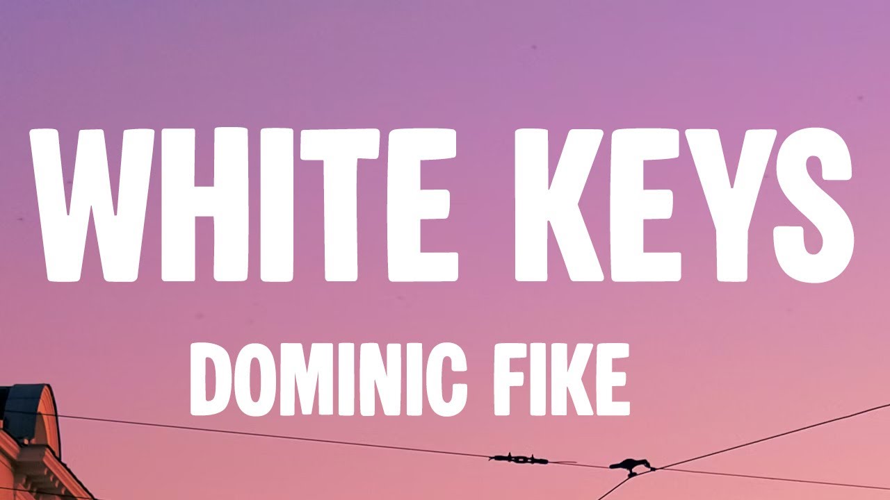 Dominic Fike - white keys (Lyrics)