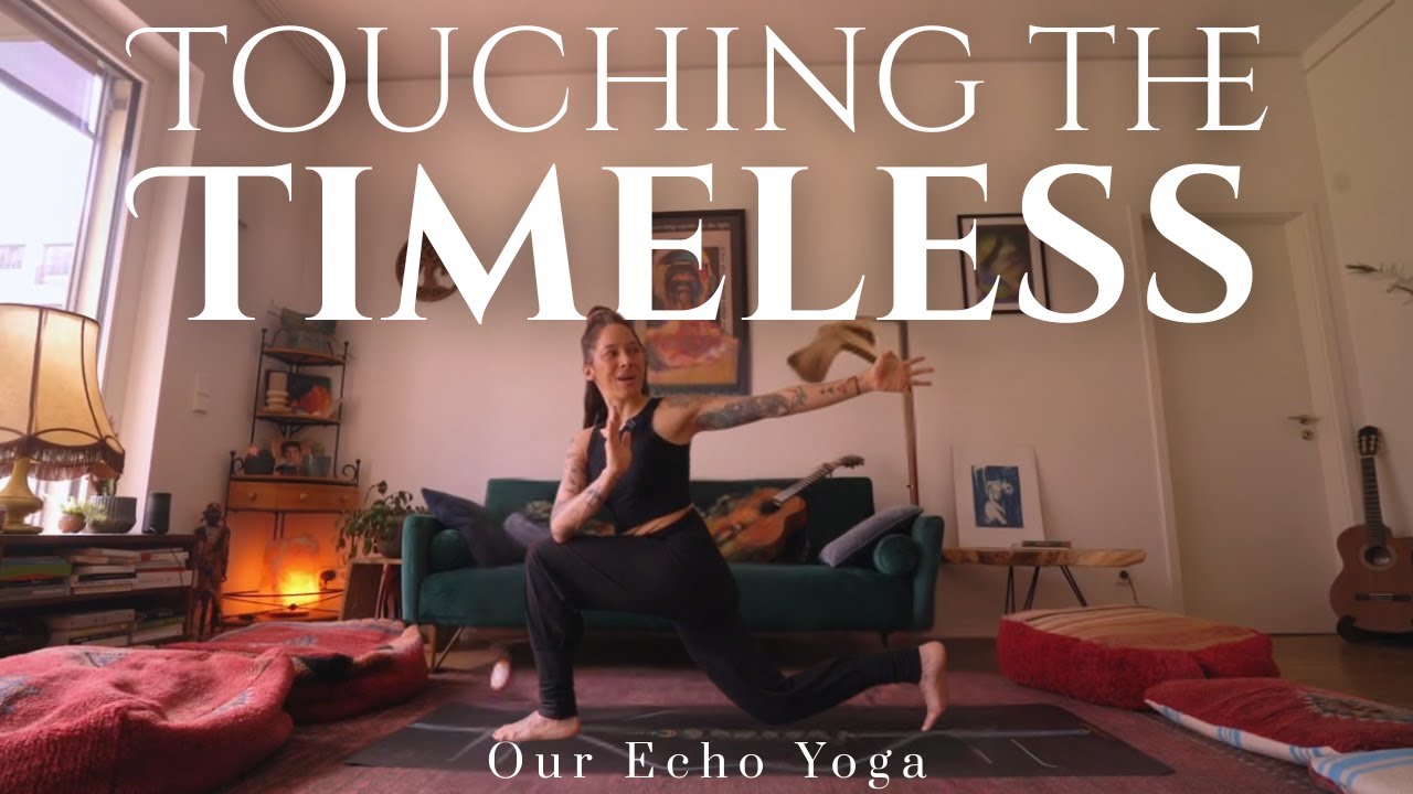 Touching the Timeless | Yoga for Embracing Life, Death, Presence & Impermanence - OUR ECHO