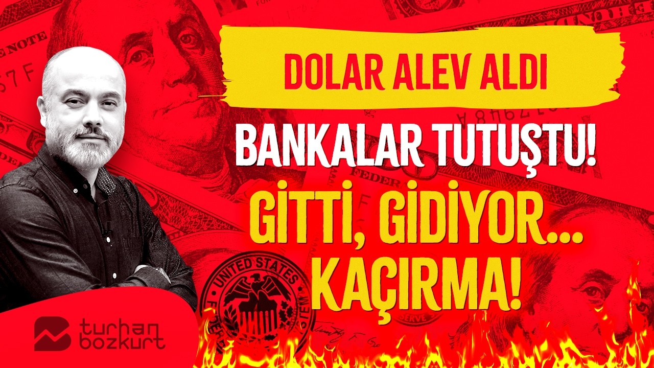 Dolar alev aldı… Bankalar tutuştu! Gitti, gidiyor! Kaçırma!  | Turhan Bozkurt
