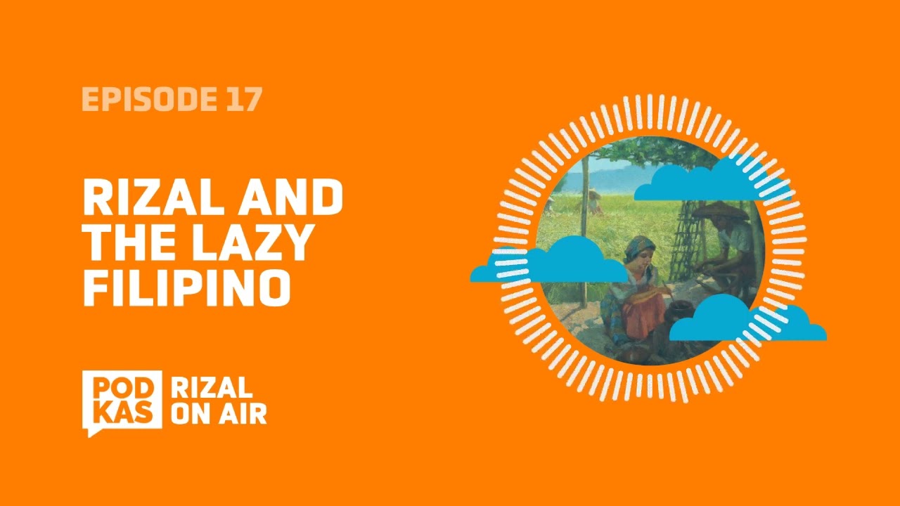 #RizalOnAir Ep. 17: Rizal and the Lazy Filipino (The Indolence of the Filipino)