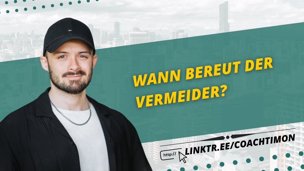 Wann Bereut der Vermeider?