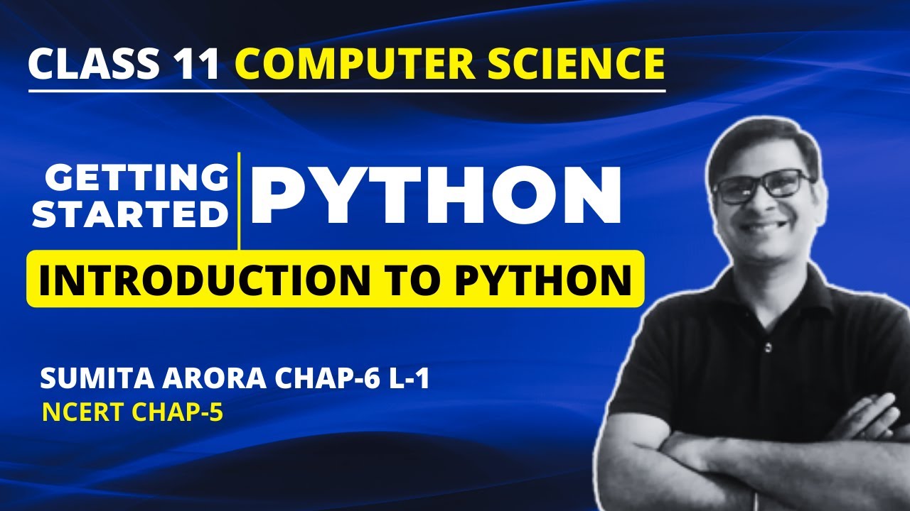Introduction to Python | Class 11 CS | Getting Started with Python | Chapter 6 Sumita Arora