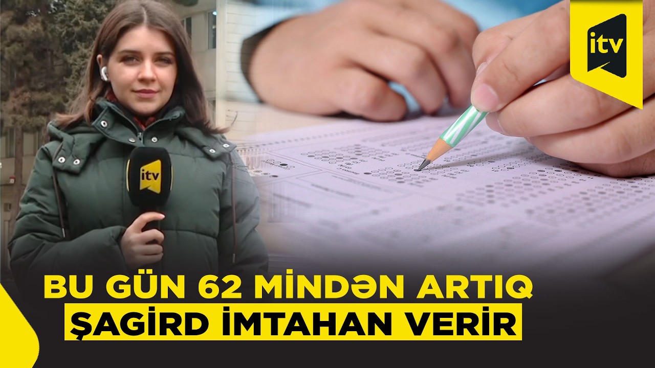 Azərbaycanda minlərlə şagird bu gün buraxılış imtahanında iştirak edir
