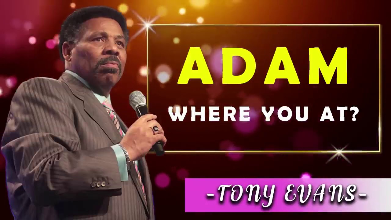 Tony Evans Sermons [September 11, 2020] | Adam, Where You At?