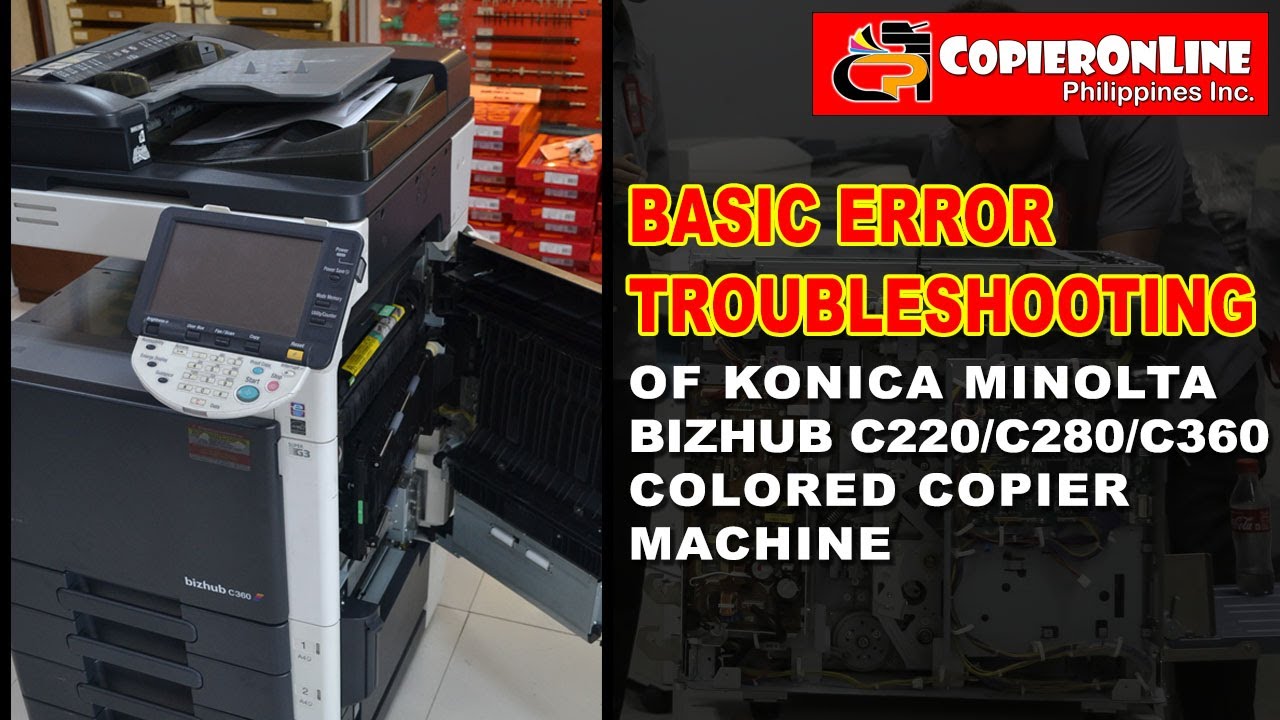 TUTORIAL: Basic Error Troubleshooting of Konica Minolta Bizhub C220/C280/C360 series