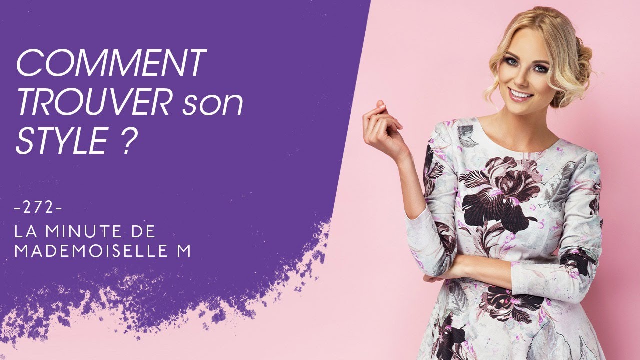 Comment trouver son style ? 6 étapes - La Minute de Mademoiselle M272