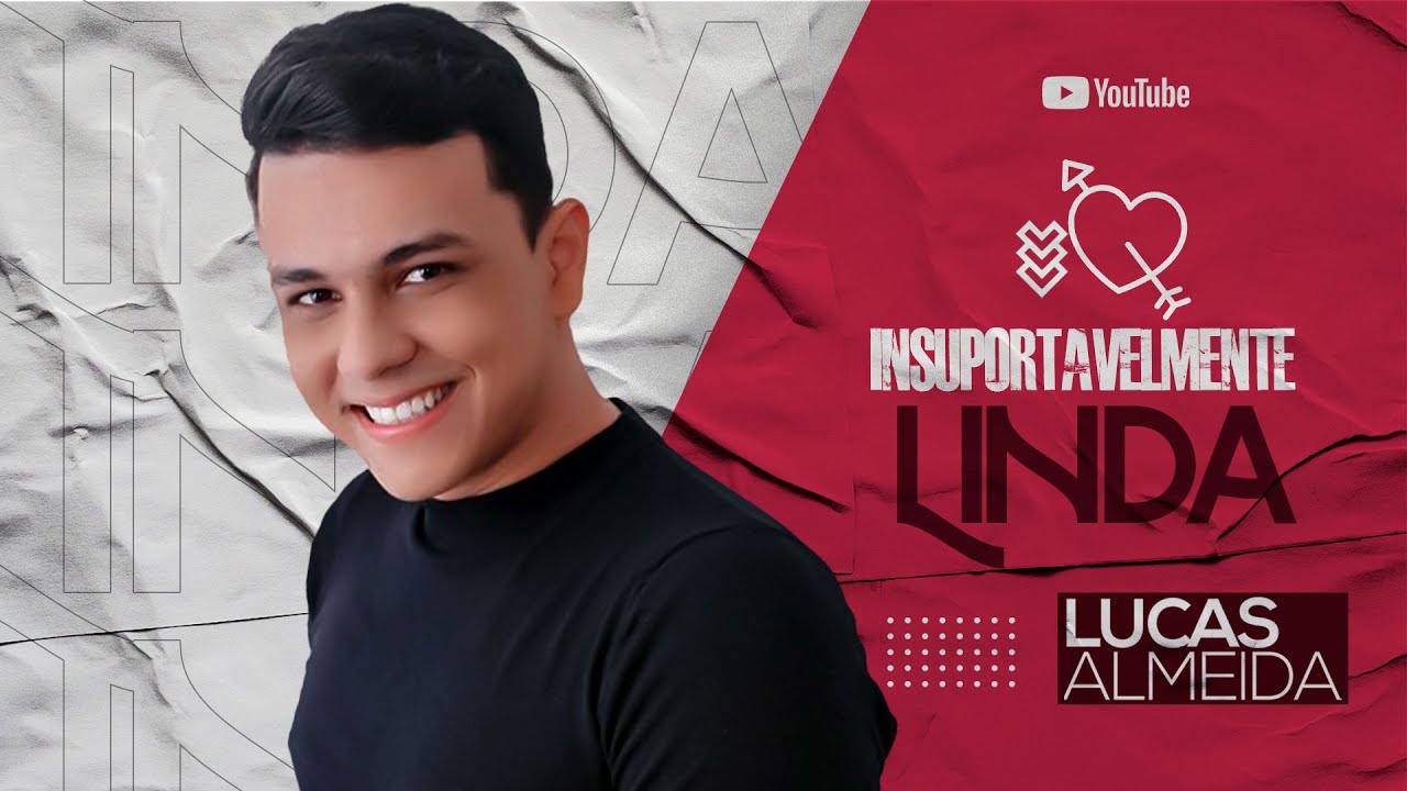 Lucas Almeida - Insuportavelmente Linda