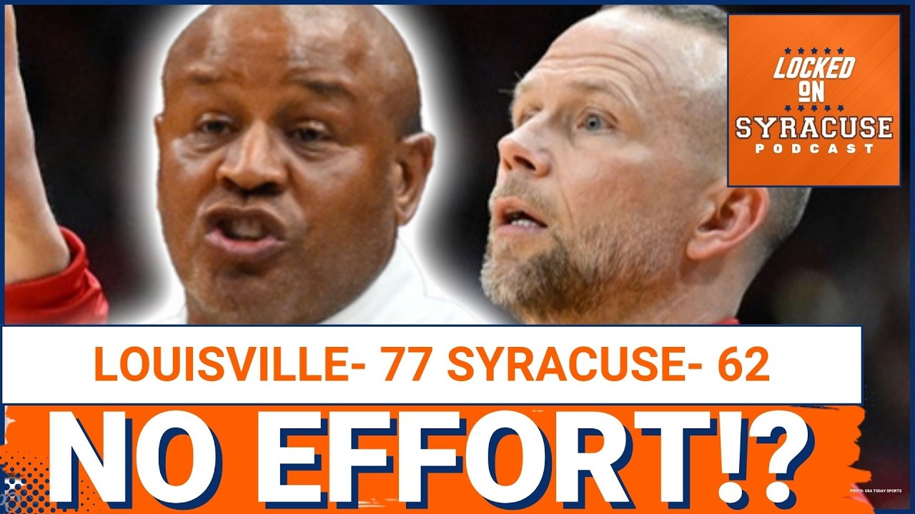 REACTION: Syracuse Basketball Shows NO EFFORT in Loss to Louisville