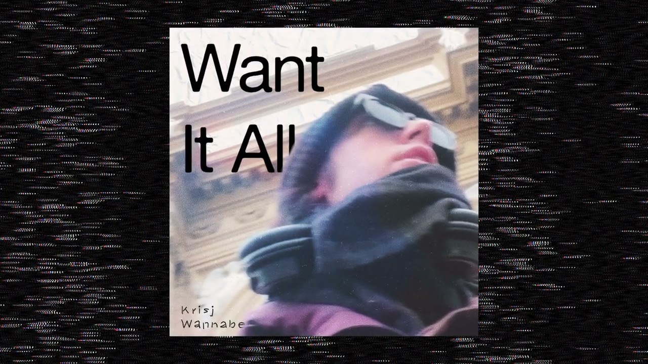 Krisj Wannabe - Want It All (Official Audio) | Gritty DIY Post-Punk