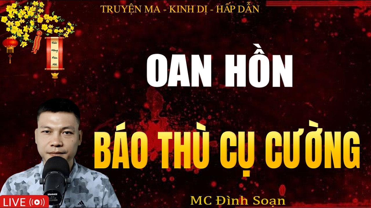 OAN HỒN BÁO THÙ CỤ CƯỜNG - Truyện Ma Kinh Dị | Tuyển Tập Truyện Ma Đình Soạn Hay Nhất