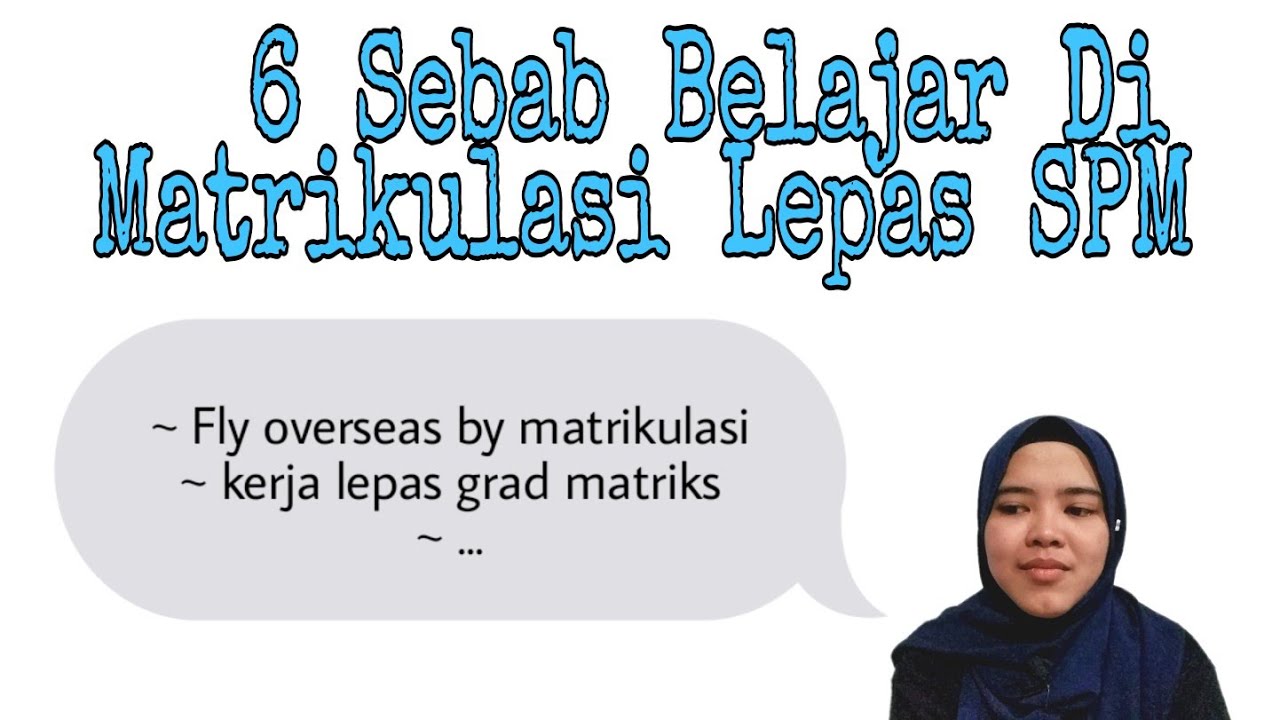 6 SEBAB BELAJAR DI MATRIKULASI SELEPAS SPM