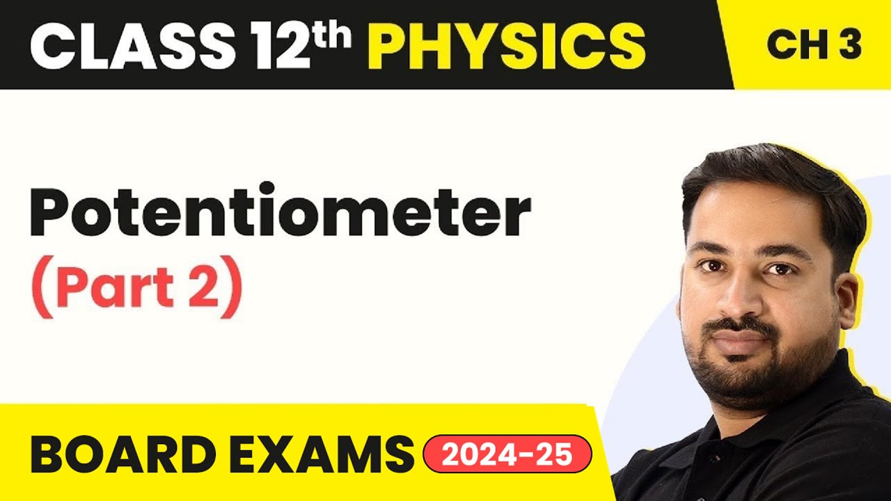 Potentiometer - Current Electricity | Class 12 Physics Chapter 3 (2023-24)
