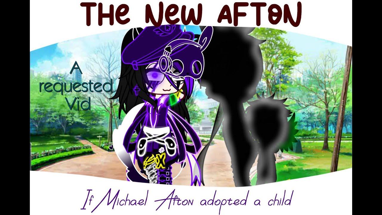 If Michael Afton Adopted a Child  (Newest Afton/ Requested vid) ❤️❤️❤️
