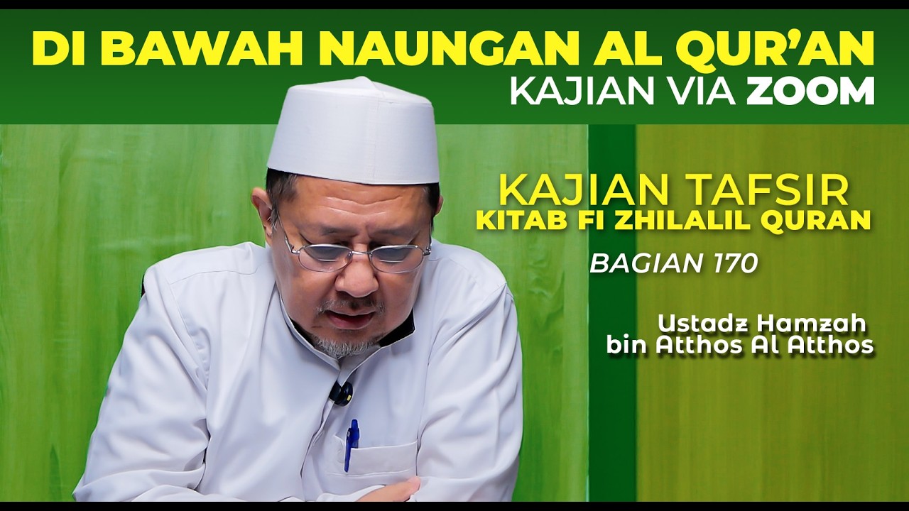 KAJIAN VIA ZOOM | KAJIAN TAFSIR KITAB FI ZHILALIL QURAN BAGIAN 170