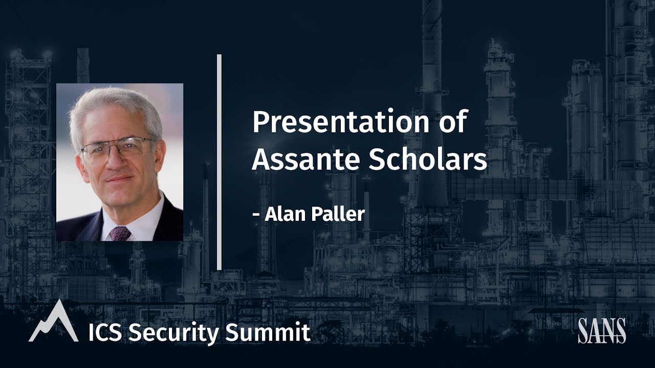 Presentation of Assante Scholars - SANS ICS Security Summit 2021
