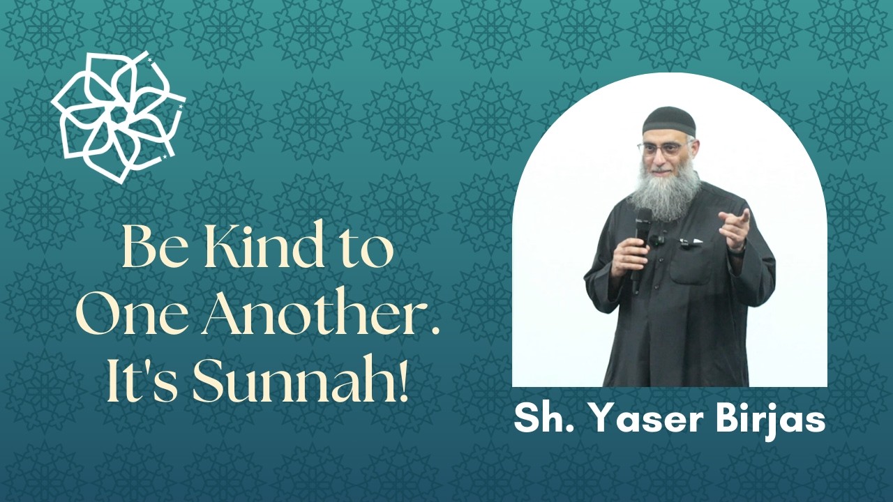 Be Kind to One Another. It's Sunnah! | Taraweeh Khatira | Sh. Yaser Birjas